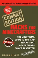 Hacks pour Minecrafters : Combat Edition - Un guide non officiel pour les Minecrafters - Hacks for Minecrafters: Combat Edition - An Unofficial Minecrafters Guide