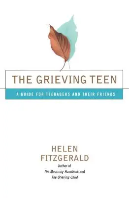 L'adolescent en deuil : Un guide pour les adolescents et leurs amis - The Grieving Teen: A Guide for Teenagers and Their Friends