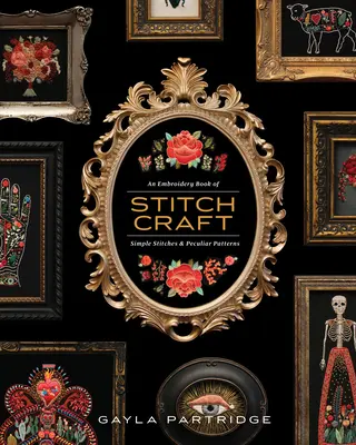 Stitchcraft - Un livre de broderie aux points simples et aux motifs particuliers - Stitchcraft - An Embroidery Book of Simple Stitches and Peculiar Patterns