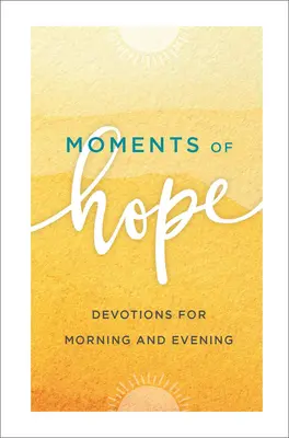 Moments d'espoir : Devotions pour le matin et le soir - Moments of Hope: Devotions for Morning and Evening