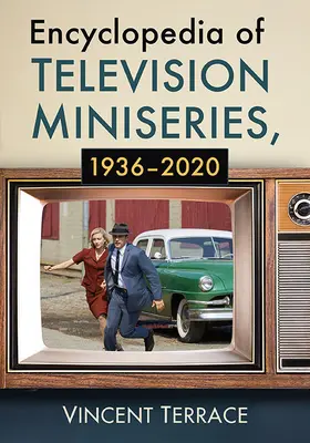 Encyclopédie des mini-séries télévisées, 1936-2020 - Encyclopedia of Television Miniseries, 1936-2020