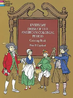 Everyday Dress of the American Colonial Period (en anglais) - Livre à colorier - Everyday Dress of the American Colonial Period Coloring Book