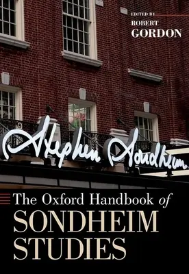 The Oxford Handbook of Sondheim Studies (en anglais) - The Oxford Handbook of Sondheim Studies