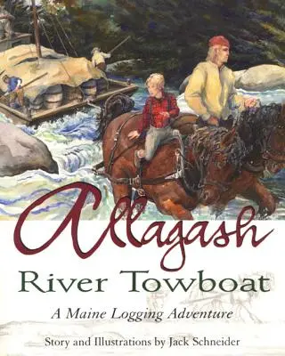 Le remorqueur de la rivière Allagash : Une aventure forestière dans le Maine - Allagash River Towboat: A Maine Logging Adventure