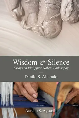 Sagesse et silence : Essais sur la philosophie philippine Nakem - Wisdom and Silence: Essays on Philippine Nakem Philosophy