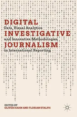 Journalisme d'investigation numérique : Données, analyses visuelles et méthodologies innovantes dans le reportage international - Digital Investigative Journalism: Data, Visual Analytics and Innovative Methodologies in International Reporting