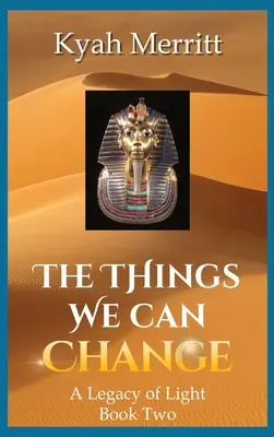 Les choses que nous pouvons changer : Un héritage de lumière - Livre 2 - The Things We Can Change: A Legacy of Light Book Two