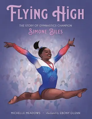 Flying High : L'histoire de la championne de gymnastique Simone Biles - Flying High: The Story of Gymnastics Champion Simone Biles