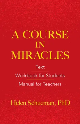 Un cours en miracles : Texte, cahier d'exercices pour les étudiants, manuel pour les enseignants - A Course in Miracles: Text, Workbook for Students, Manual for Teachers