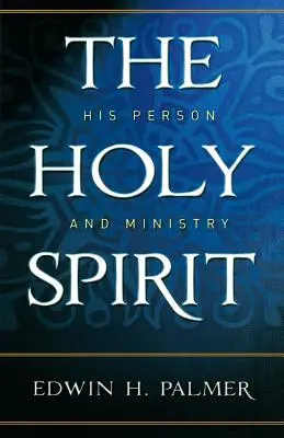 Le Saint-Esprit : Sa personne et son ministère - The Holy Spirit: His Person and Ministry