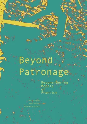 Au-delà du mécénat : Reconsidérer les modèles de pratique - Beyond Patronage: Reconsidering Models of Practice