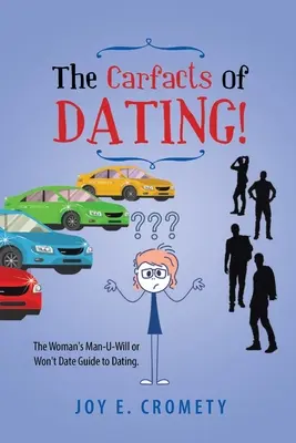 Les Carfacts de la rencontre ! Le guide des rencontres de l'homme qui veut ou ne veut pas sortir avec une femme - The Carfacts of Dating!: The Woman's Man-U-Will or Won't Date Guide to Dating