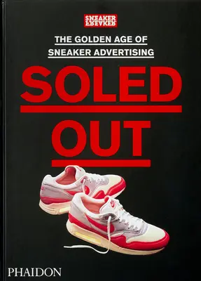 Soled Out : L'âge d'or de la publicité pour les chaussures de sport - Soled Out: The Golden Age of Sneaker Advertising