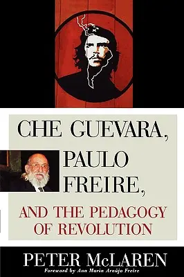 Che Guevara, Paulo Freire et la pédagogie de la révolution - Che Guevara, Paulo Freire, and the Pedagogy of Revolution