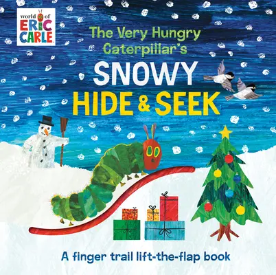 Le cache-cache enneigé de la chenille très affamée : Un livre à feuilleter et à soulever sur la piste des doigts - The Very Hungry Caterpillar's Snowy Hide & Seek: A Finger Trail Lift-The-Flap Book