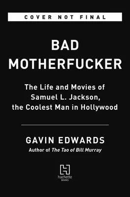 Bad Motherfucker : La vie et les films de Samuel L. Jackson, l'homme le plus cool d'Hollywood - Bad Motherfucker: The Life and Movies of Samuel L. Jackson, the Coolest Man in Hollywood