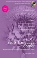 Luath Scots Language Learner - Une introduction au scots parlé contemporain - Luath Scots Language Learner - An Introduction to Contemporary Spoken Scots