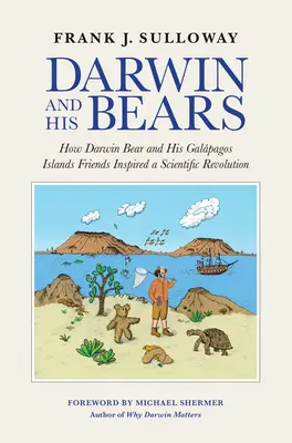 Darwin et ses ours : Comment l'ours Darwin et ses amis des îles Galpagos ont inspiré une révolution scientifique - Darwin and His Bears: How Darwin Bear and His Galpagos Islands Friends Inspired a Scientific Revolution