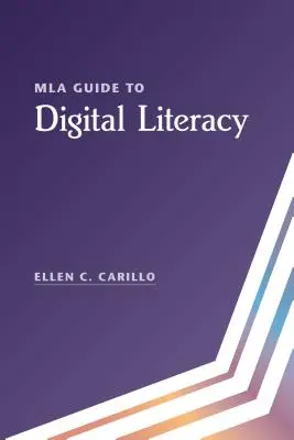 Guide MLA de la littératie numérique - MLA Guide to Digital Literacy
