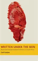 Written under the Skin - Blood and Intergenerational Memory in South Africa (Écrit sous la peau - Sang et mémoire intergénérationnelle en Afrique du Sud) - Written under the Skin - Blood and Intergenerational Memory in South Africa