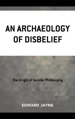 Une archéologie de l'incrédulité - An Archaeology of Disbelief