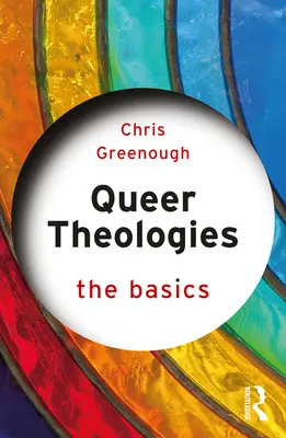 Les théologies queer : Les bases - Queer Theologies: The Basics