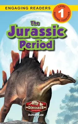 La période jurassique : Aventures de dinosaures (Niveau 1) - The Jurassic Period: Dinosaur Adventures (Engaging Readers, Level 1)