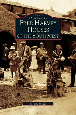 Les maisons Fred Harvey du Sud-Ouest - Fred Harvey Houses of the Southwest