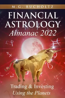 Almanach Astrologie Financière 2022 : Trading & Investing Using the Planets (en anglais) - Financial Astrology Almanac 2022: Trading & Investing Using the Planets