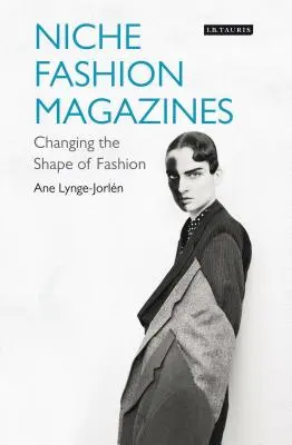 Magazines de mode de niche : Changer la forme de la mode - Niche Fashion Magazines: Changing the Shape of Fashion