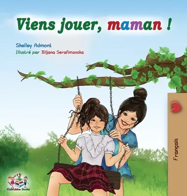 Viens jouer, maman - édition française - Viens jouer, maman !: Let's Play Mom - French edition