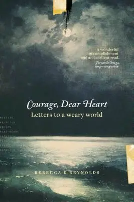 Courage, cher cœur : Lettres à un monde fatigué - Courage, Dear Heart: Letters to a Weary World