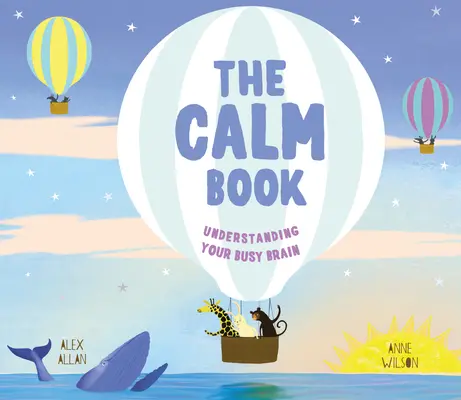 Le livre du calme : Trouver son espace de tranquillité et comprendre ses émotions - The Calm Book: Finding Your Quiet Place and Understanding Your Emotions