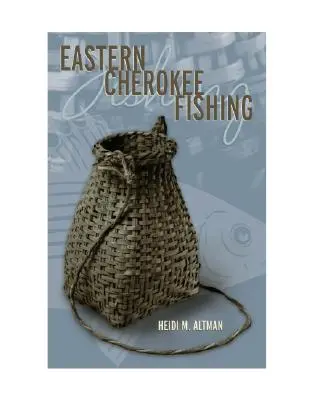 La pêche chez les Cherokees de l'Est - Eastern Cherokee Fishing