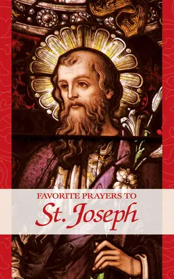 Prières préférées à saint Joseph - Favorite Prayers to St. Joseph