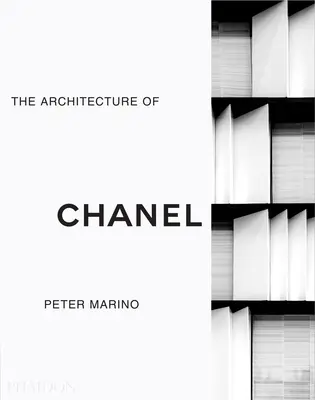 Peter Marino : L'architecture de Chanel - Peter Marino: The Architecture of Chanel