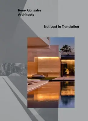 Rene Gonzalez Architects : La traduction n'est pas perdue - Rene Gonzalez Architects: Not Lost in Translation