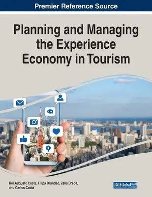 Planifier et gérer l'économie de l'expérience dans le tourisme - Planning and Managing the Experience Economy in Tourism
