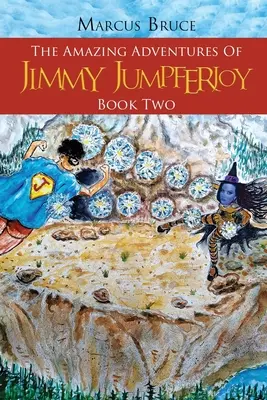 Les incroyables aventures de Jimmy Jumpferjoy : Deuxième livre - The Amazing Adventures of Jimmy Jumpferjoy: Book Two