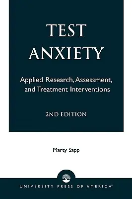 Test Anxiety : Recherche appliquée, évaluation et interventions thérapeutiques, 2e édition - Test Anxiety: Applied Research, Assessment, and Treatment Interventions, 2nd Edition