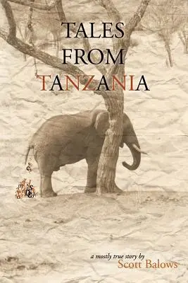 Histoires de Tanzanie : Une histoire en grande partie vraie - Tales from Tanzania: A mostly true story