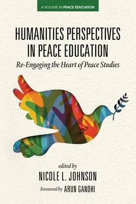 Perspectives des sciences humaines dans l'éducation à la paix : Réengager le cœur des études sur la paix - Humanities Perspectives in Peace Education: Re-Engaging the Heart of Peace Studies