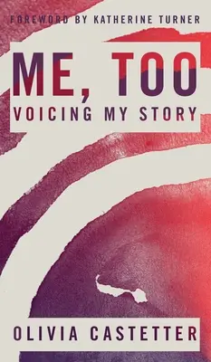 Moi aussi : Me, Too : Voicing My Story - Me, Too: Voicing My Story