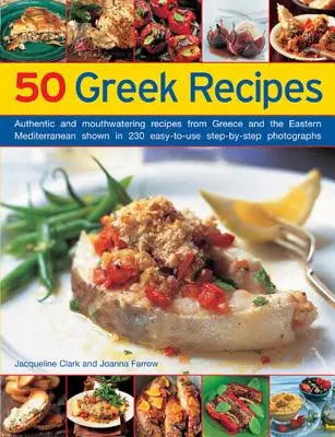 50 Greek Recipes : Recettes authentiques et appétissantes de Grèce et de la Méditerranée orientale présentées en 230 recettes faciles à utiliser, étape par étape. - 50 Greek Recipes: Authentic and Mouthwatering Recipes from Greece and the Eastern Mediterranean Shown in 230 Easy-To-Use Step-By-Step Ph