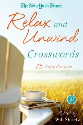 The New York Times Relax and Unwind Crosswords (Mots croisés pour se détendre et se relaxer) : 75 énigmes faciles - The New York Times Relax and Unwind Crosswords: 75 Easy Puzzles