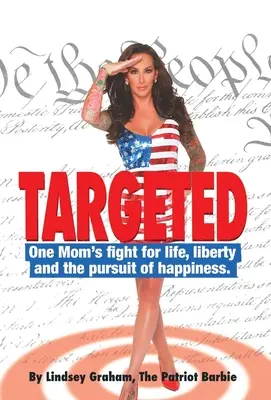 Ciblé : Le combat d'une mère pour la vie, la liberté et la poursuite du bonheur. - Targeted: One Mom's fight for life, liberty and the pursuit of happiness.