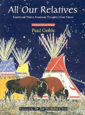 Tous nos parents : Réflexions traditionnelles des Amérindiens sur la nature - All Our Relatives: Traditional Native American Thoughts about Nature