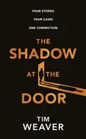 L'ombre à la porte - Quatre histoires. Quatre affaires. Une connexion. - Shadow at the Door - Four Stories. Four Cases. One Connection.