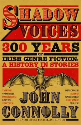 Shadow Voices - 300 ans de fiction irlandaise : Une histoire en histoires - Shadow Voices - 300 Years of Irish Genre Fiction: A History in Stories