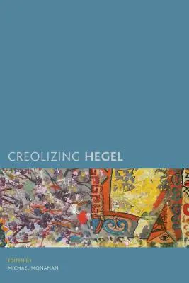 Créoliser Hegel - Creolizing Hegel